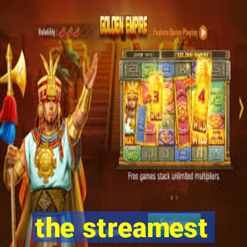 the streamest